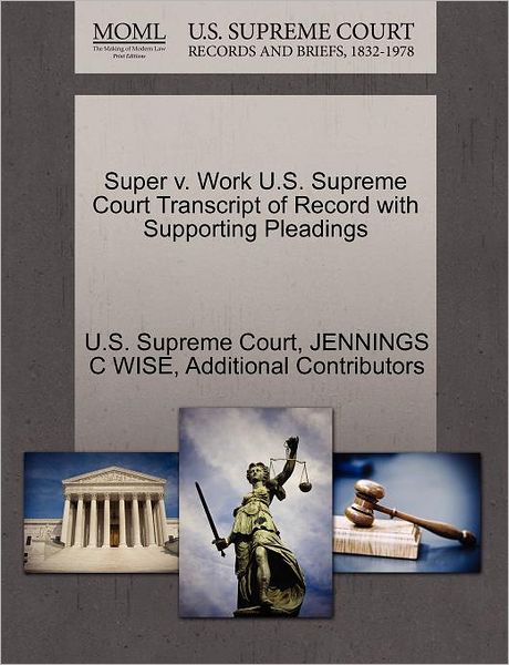 Super v. Work U.S. Supreme Court Transcript of Record with Supporting Pleadings