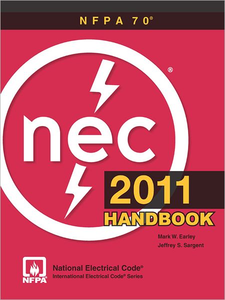 National Electrical Code (NEC) Handbook, NFPA 70 2011 Edition