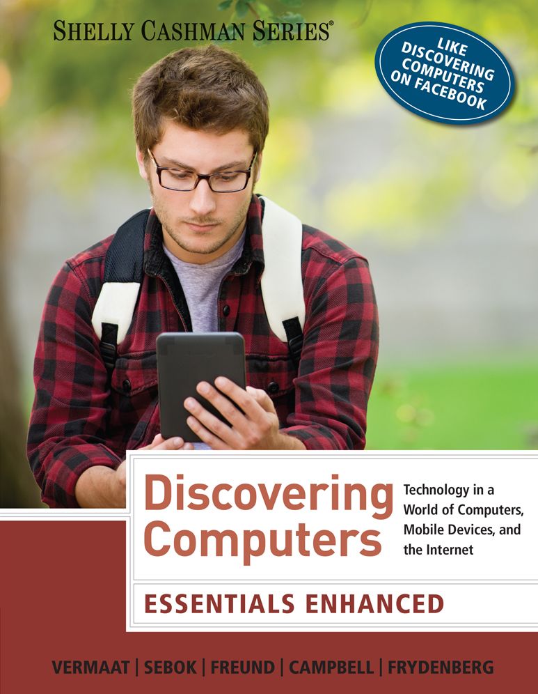 Discovering Computers: Essentials Enhanced: Technology in a World of Computers, Mobile Devices, and the Internet
