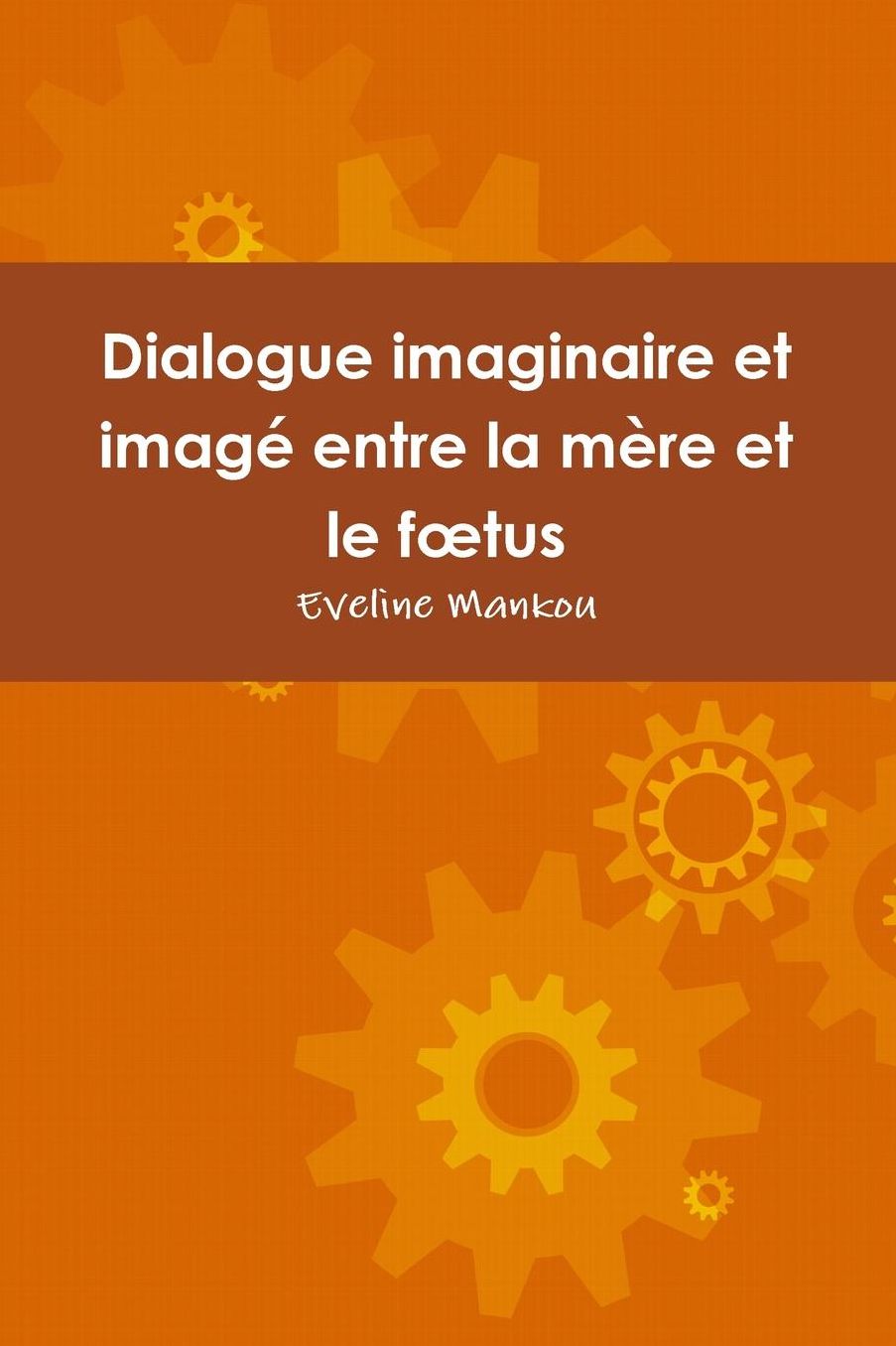 Dialogue imaginaire et imagé entre la mère et le fotus