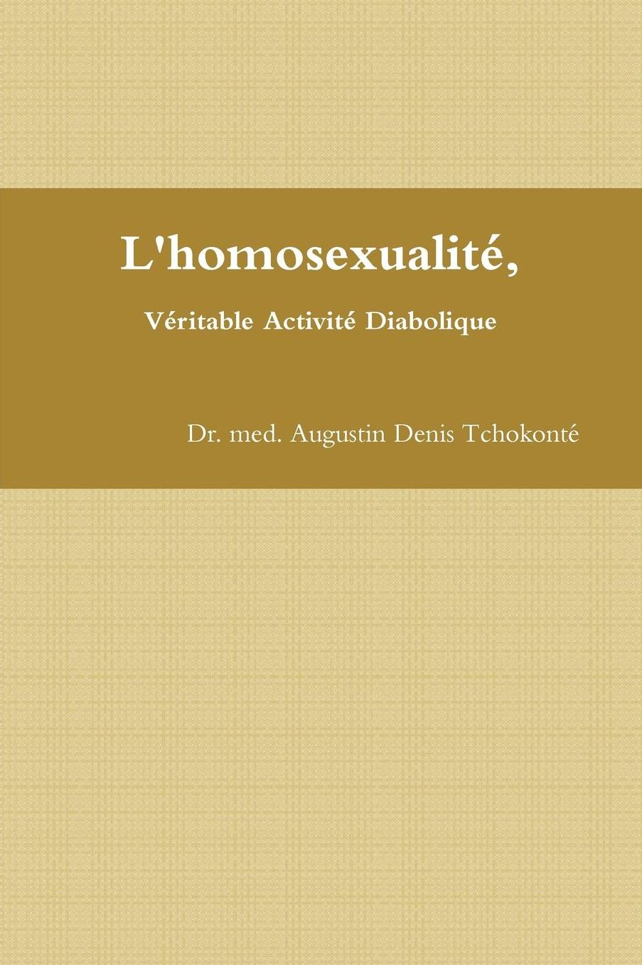 L'Homosexualite, Veritable Activite Diabolique