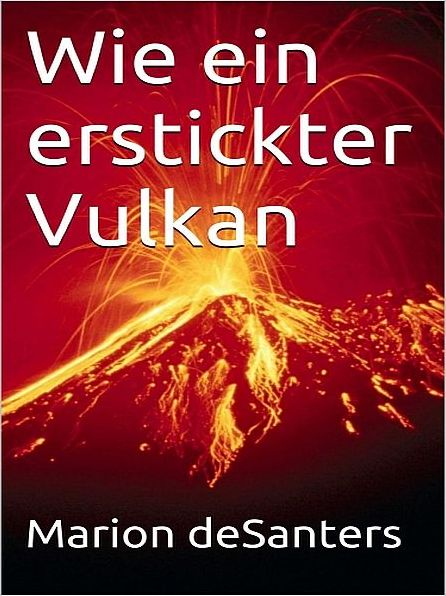 Wie ein erstickter Vulkan