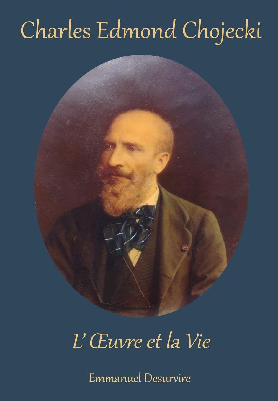 Charles Edmond Chojecki, L' Uvre Et La Vie