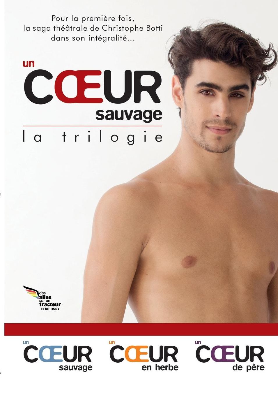 Un Coeur: La Trilogie Theatrale de Christophe Botti (Un Coeur Sauvage, Un Coeur En Herbe, Un Coeur de Pere)