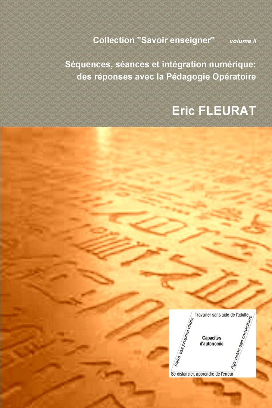 Sequences, Seances Et Integration Numerique: Des Reponses Avec La Pedagogie Operatoire