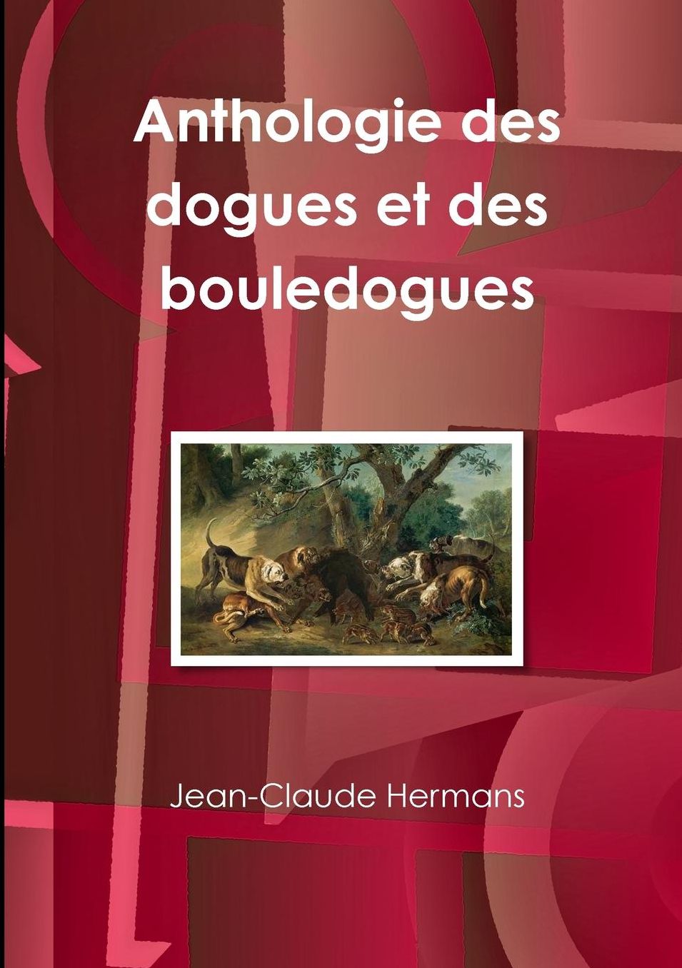 Anthologie Des Dogues Et Des Bouledogues