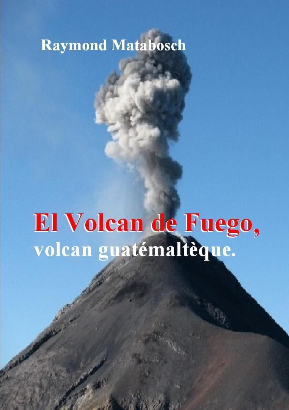 El Fuego, Volcan Guatemalteque.