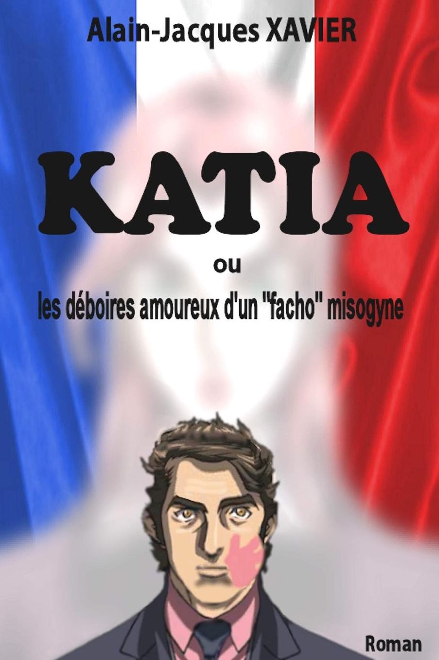 Katia Ou Les Deboires Amoureux D'Un "Facho" Misogyne