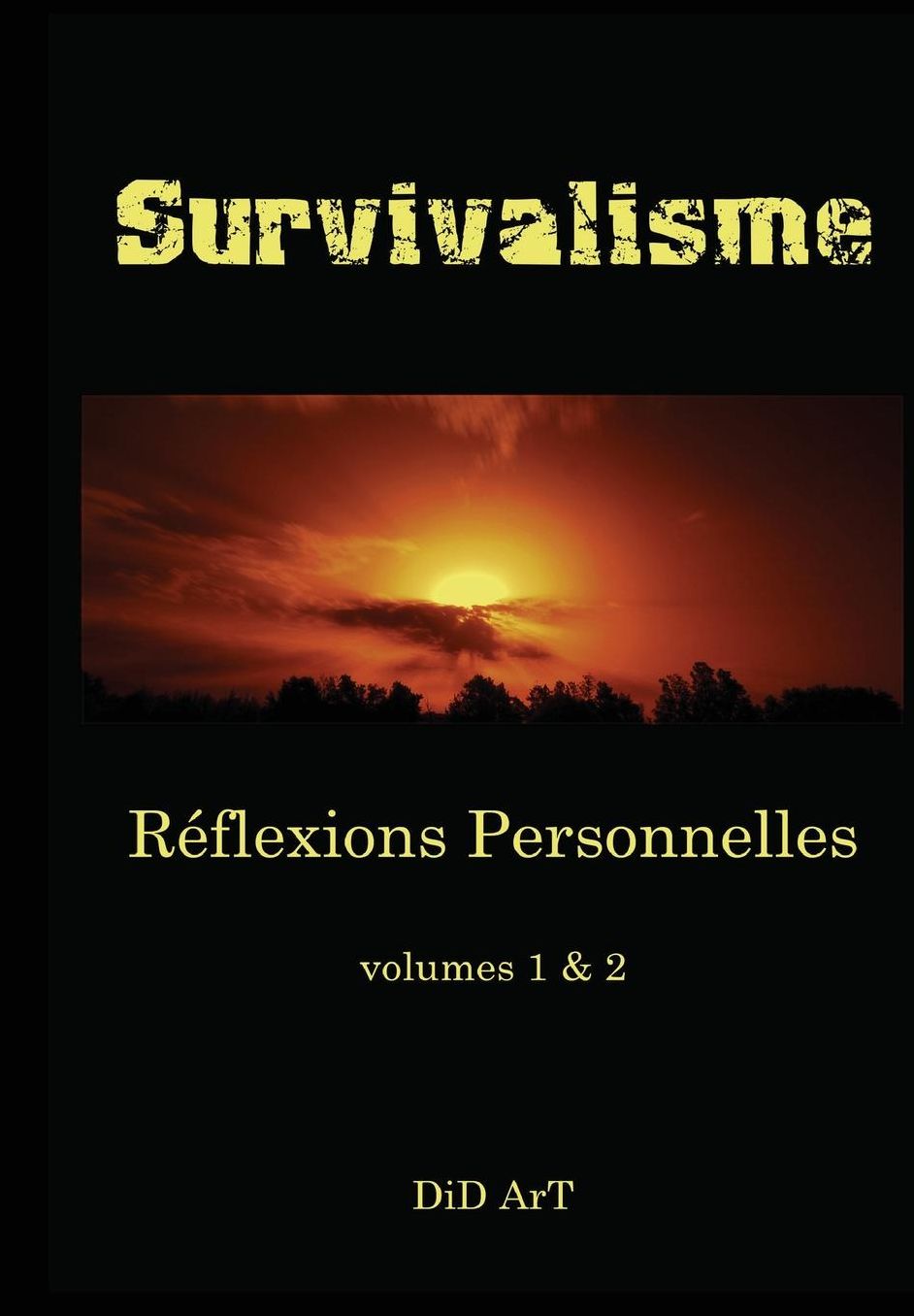 Survivalisme: Reflexions Personnelles Volumes 1 & 2