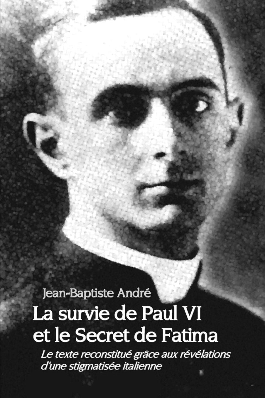 La Survie de Paul VI Et Le Secret de Fatima