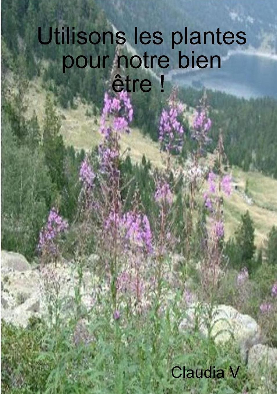 Utilisons Les Plantes Pour Notre Bien Etre !