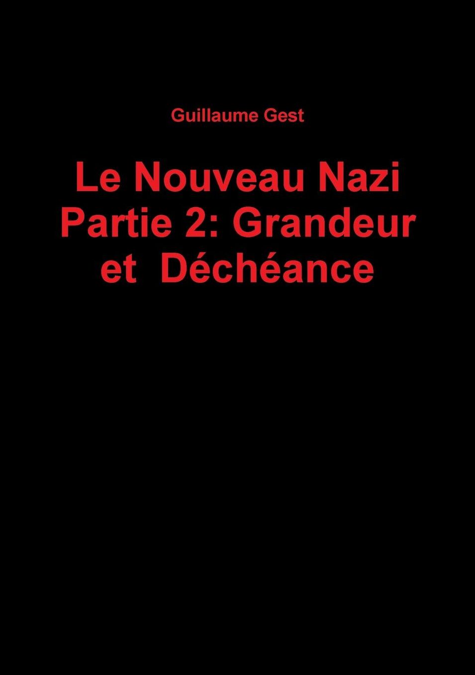 Le Nouveau Nazi Partie 2: Grandeur Et Decheance
