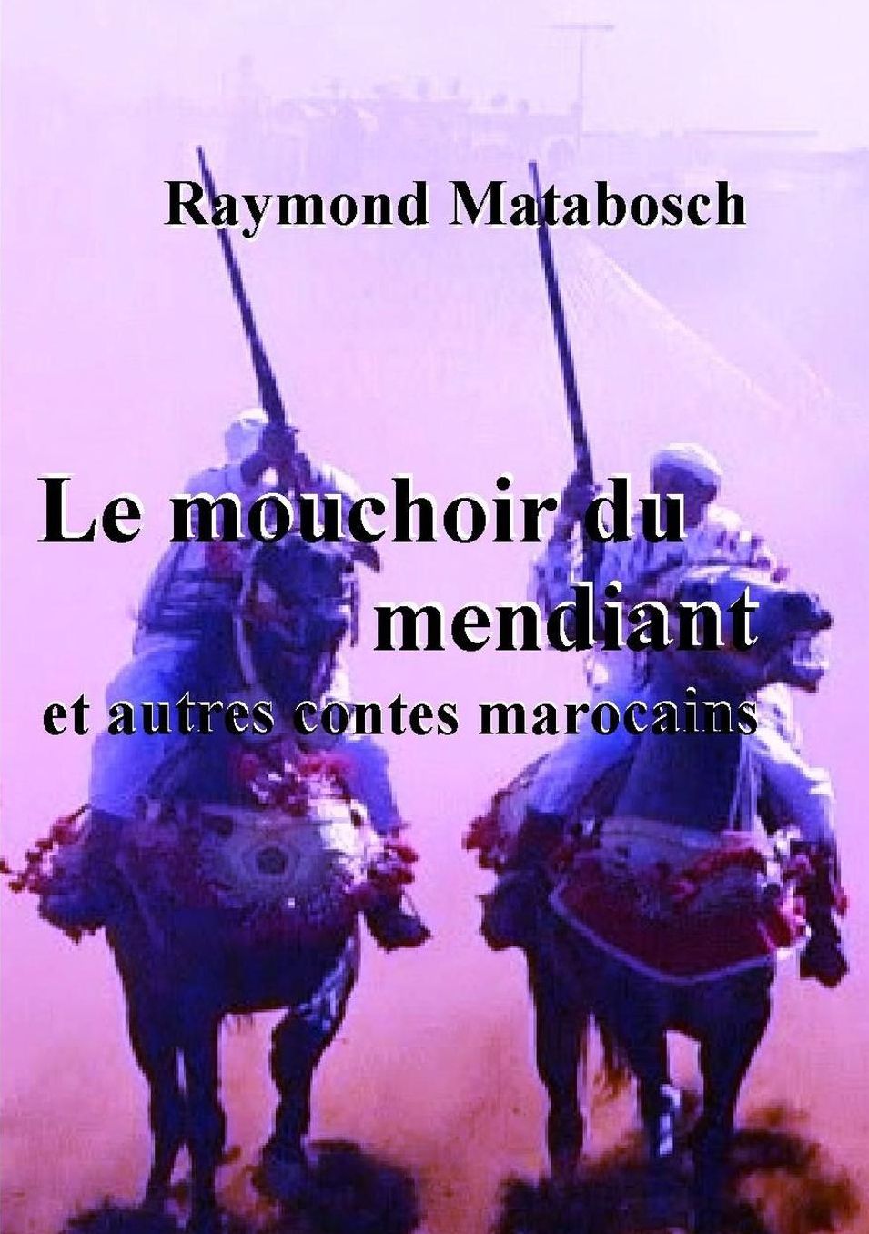Le Mouchoir Du Mendiant Et Autres Contes Marocains