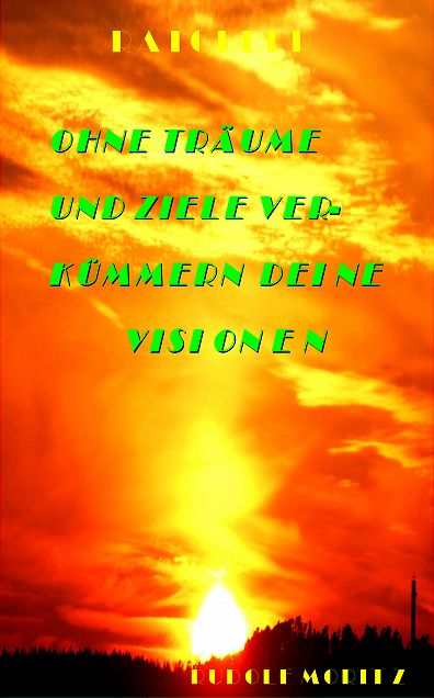 Ohne Träume und Ziele verkümmern Deine Visionen