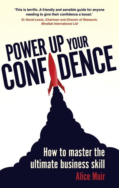 Power Up Your Confidence: How to master the ultimate business skill