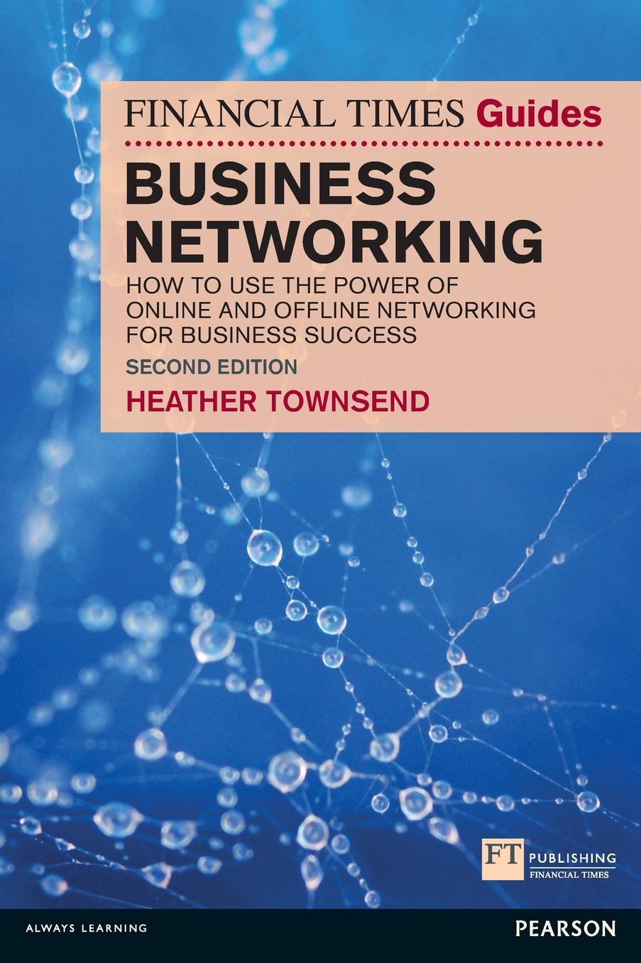 The Financial Times Guide to Business Networking: How to use the power of online and offline networking for business success