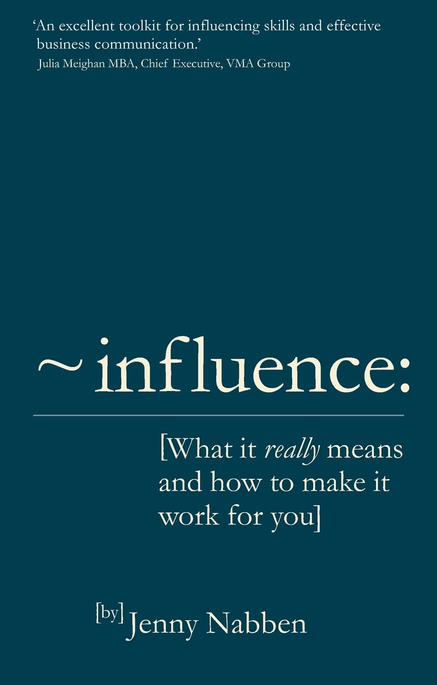 Influence: What it really means and how to make it work for you