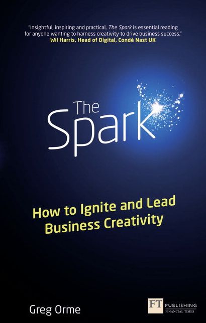 The Spark: How to Ignite and Lead Business Creativity