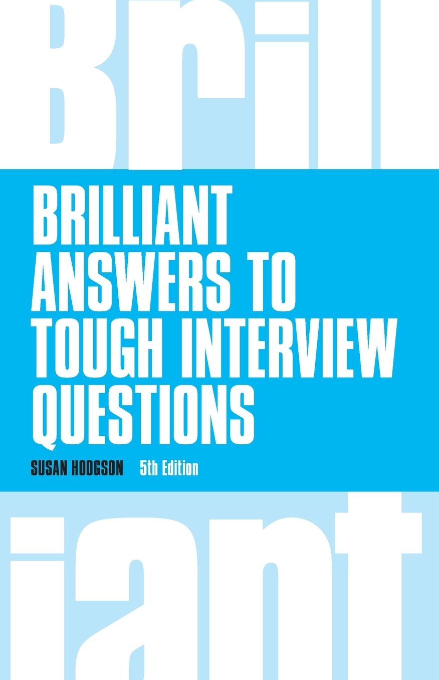 Brilliant Answers to Tough Interview Questions