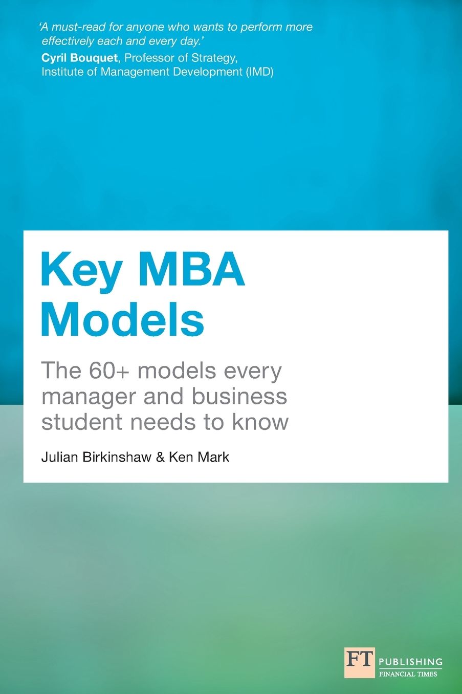 Key MBA Models: The 60+ Models Every Manager & Business Student Needs to Know