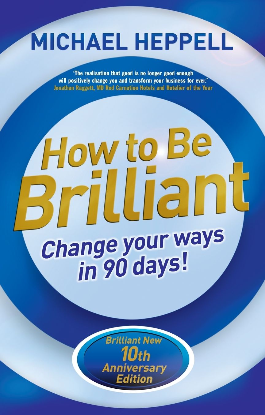 How to Be Brilliant 4th edn: Change Your Ways in 90 days!