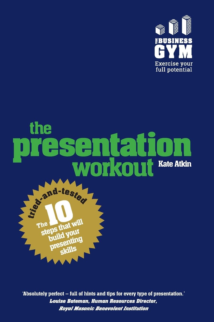 The Presentation Workout: The 10 tried-and-tested steps that will build your presenting skills