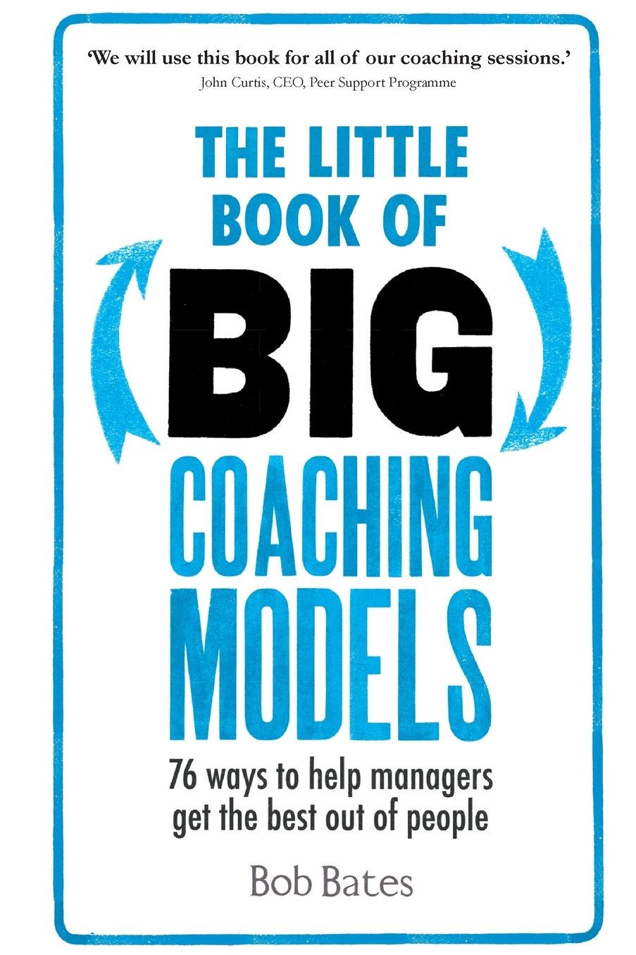 The Little Book of Big Coaching Models: 76 ways to help managers get the best out of people