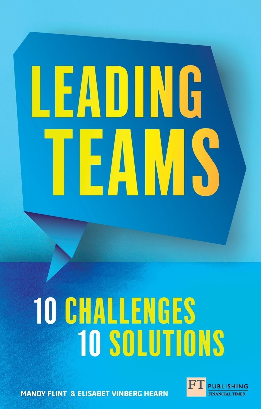 Leading Teams - 10 Challenges: 10 Solutions