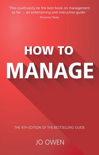 How to Manage: The definitive guide to effective management