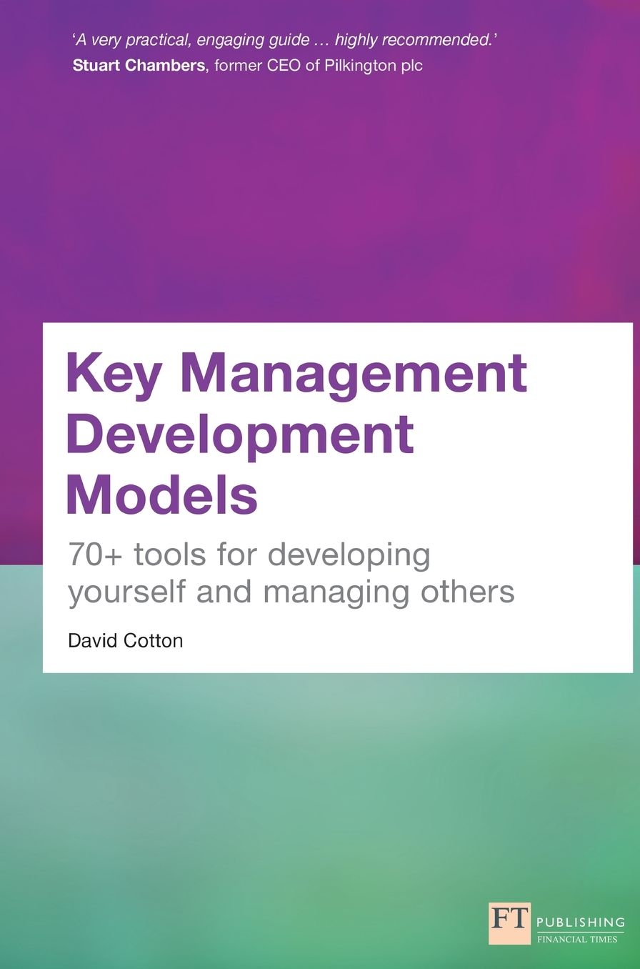 Key Management Development Models: 70+ tools for developing yourself and managing others