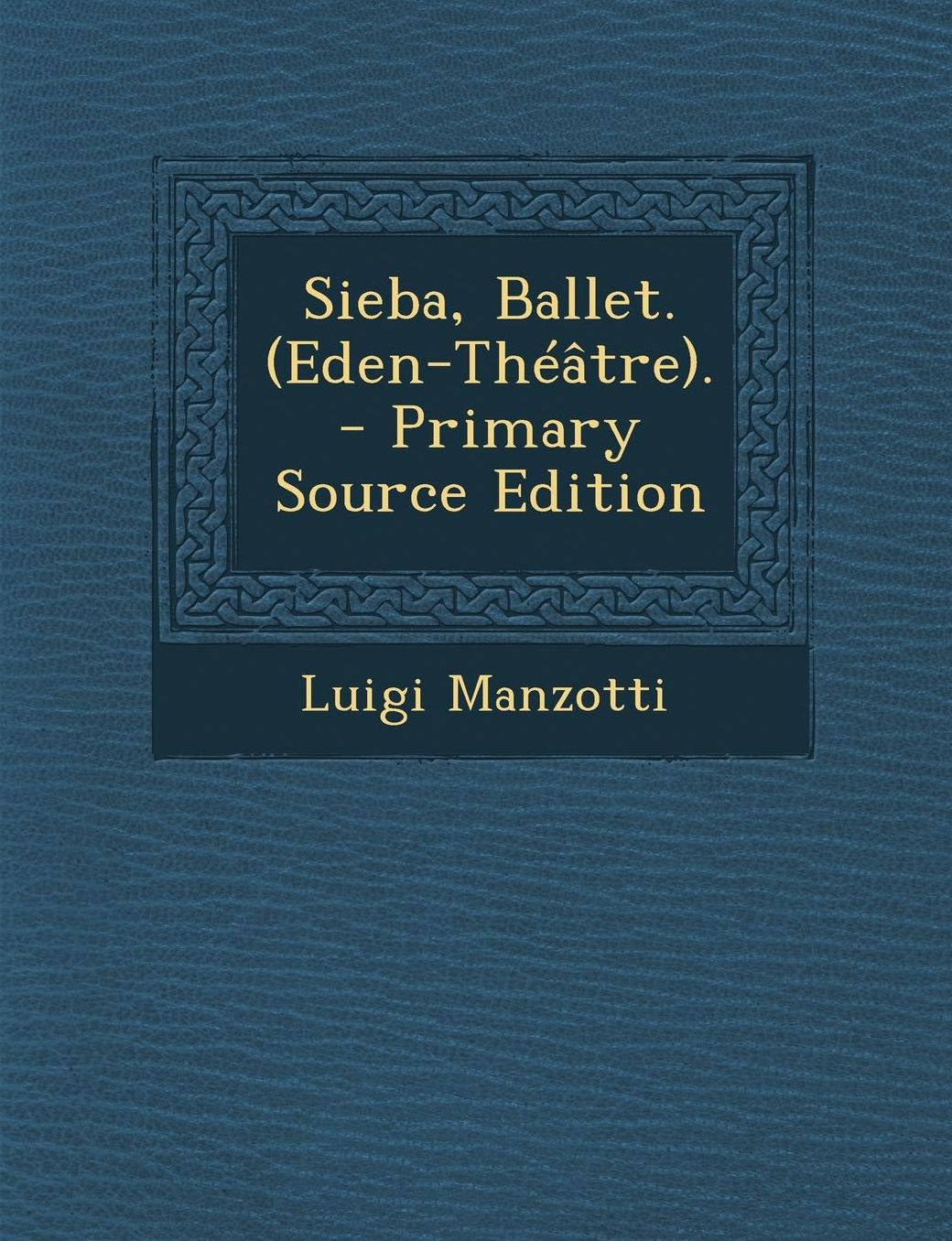 Sieba, Ballet. (Eden-Theatre). - Primary Source Edition