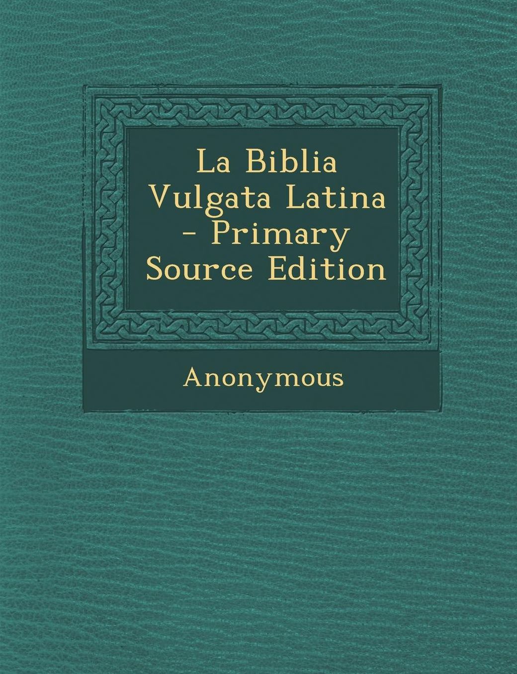 La Biblia Vulgata Latina - Primary Source Edition