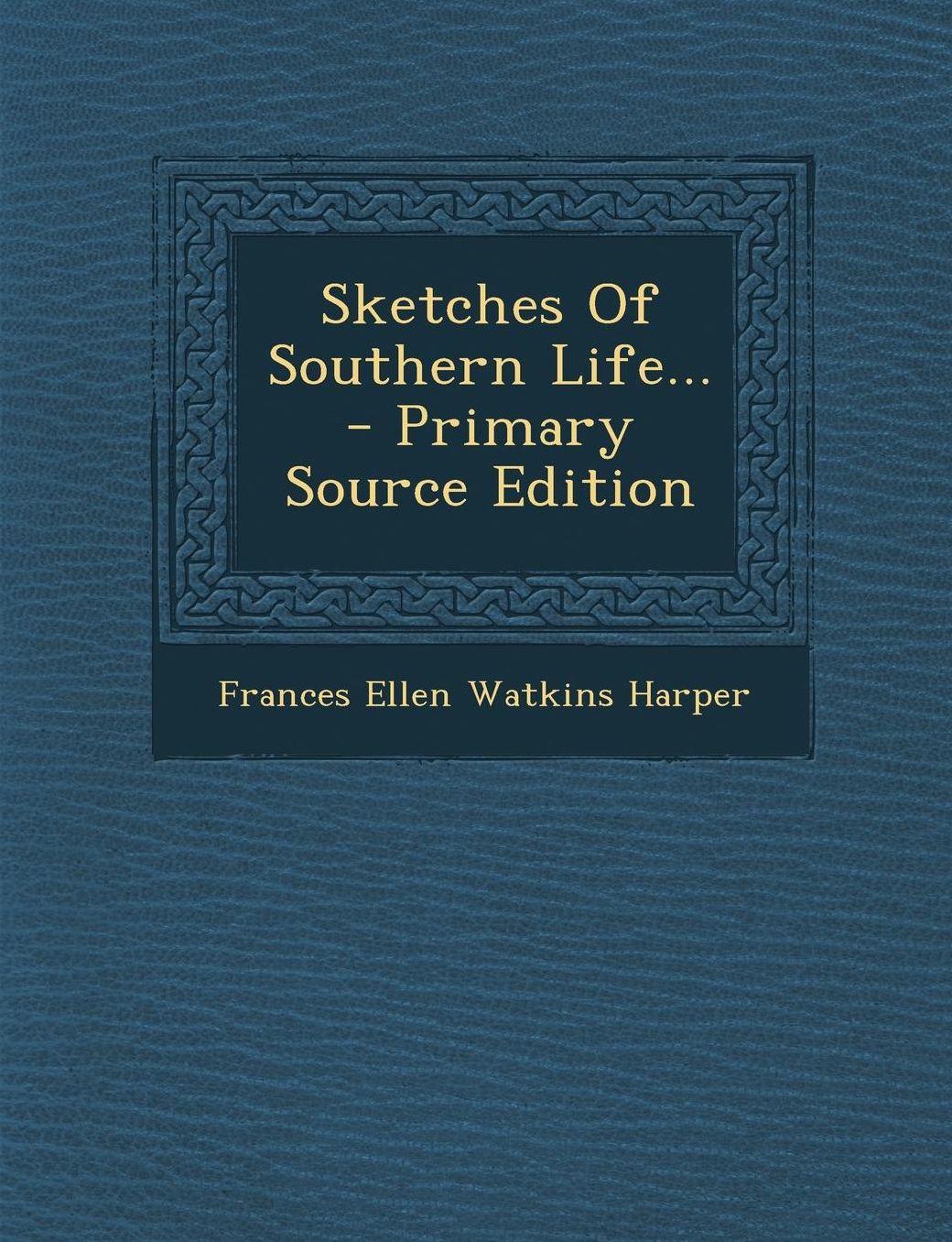 Sketches of Southern Life... - Primary Source Edition