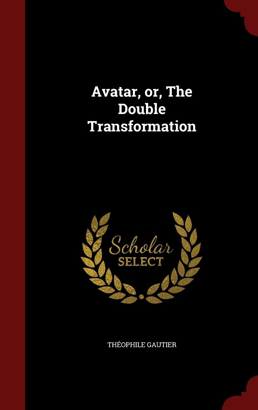 Avatar, or, The Double Transformation