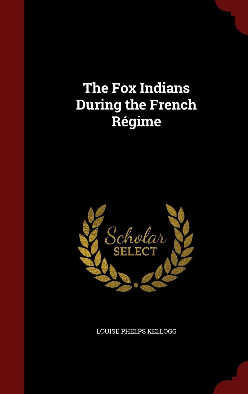 The Fox Indians During the French R gime