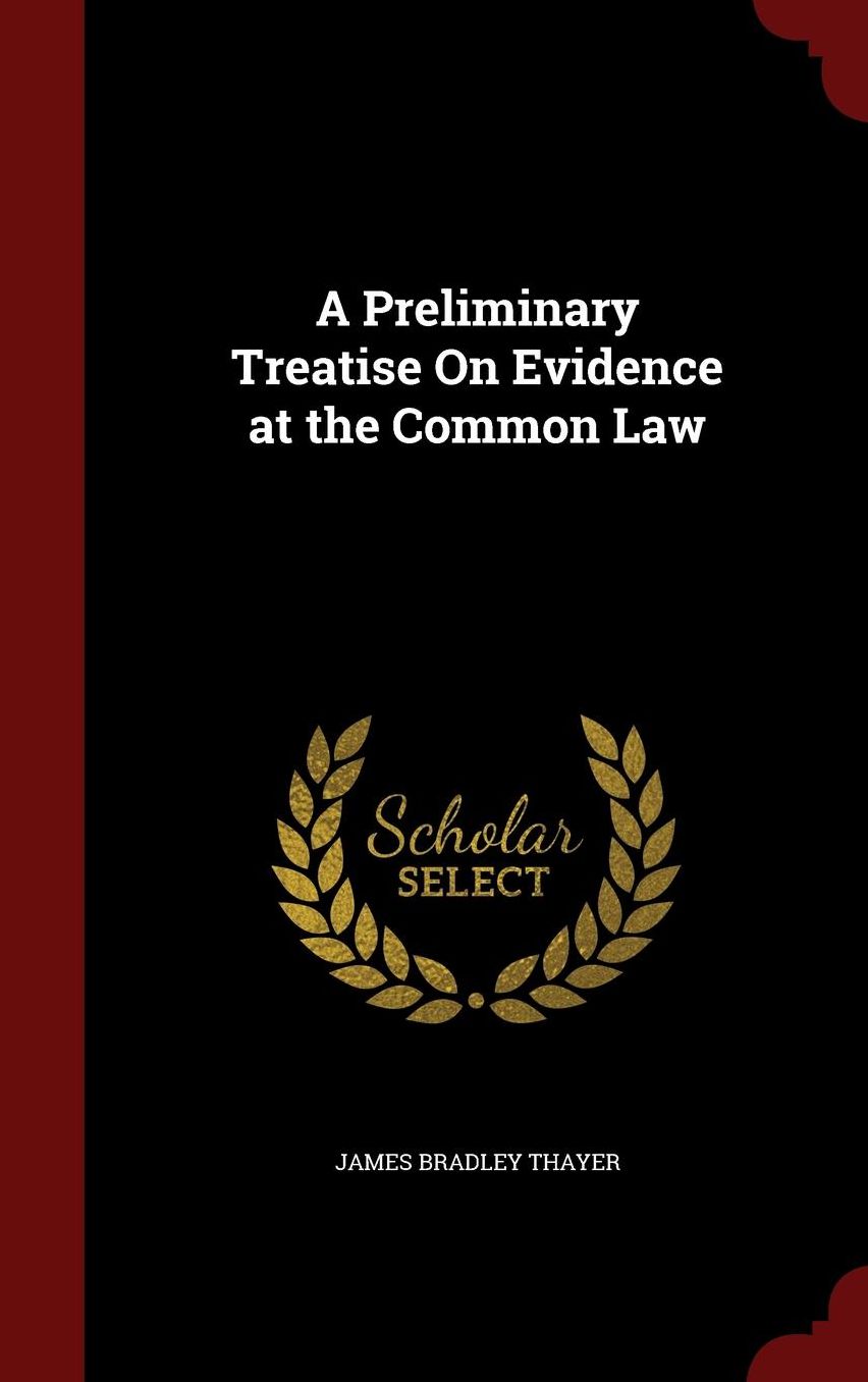 A Preliminary Treatise On Evidence at the Common Law