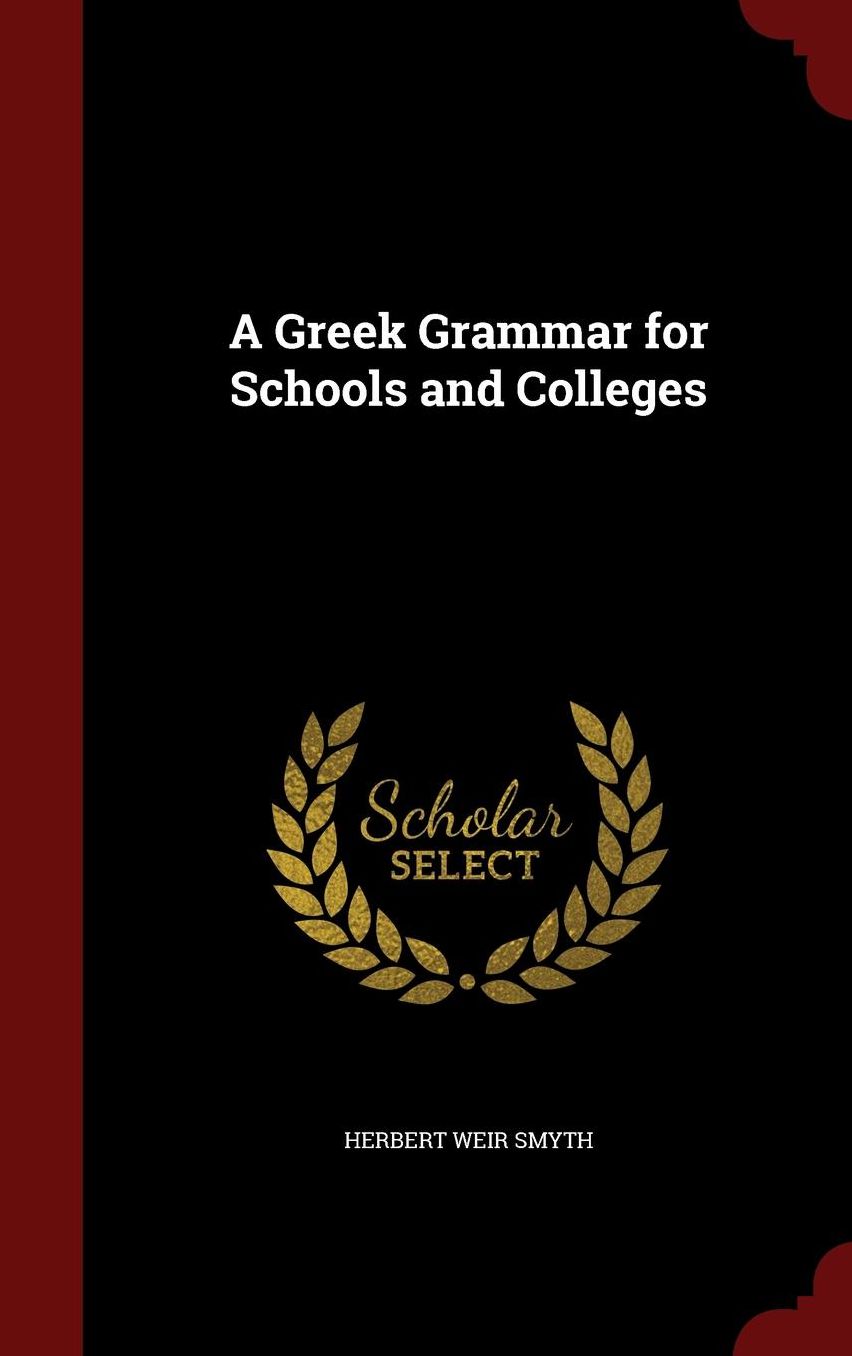 A Greek Grammar for Schools and Colleges