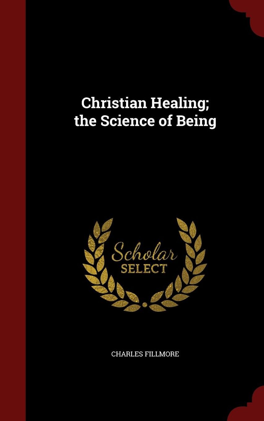 Christian Healing; the Science of Being