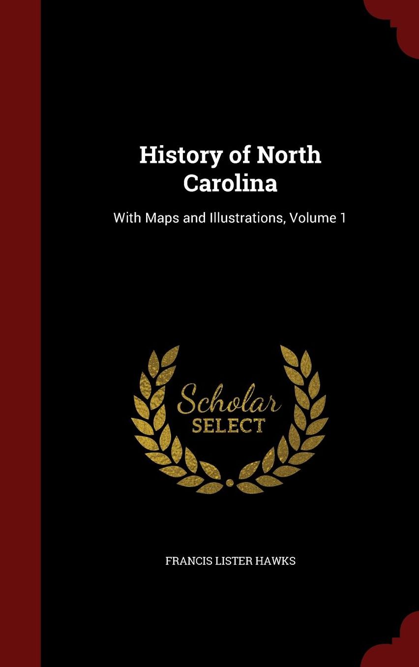 History of North Carolina: With Maps and Illustrations, Volume 1