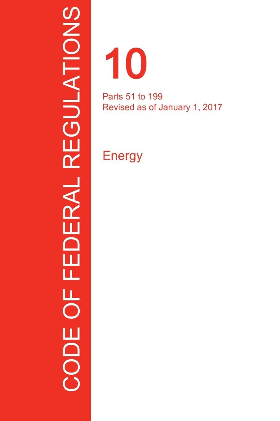 CFR 10, Parts 51 to 199, Energy, January 01, 2017 (Volume 2 of 4)