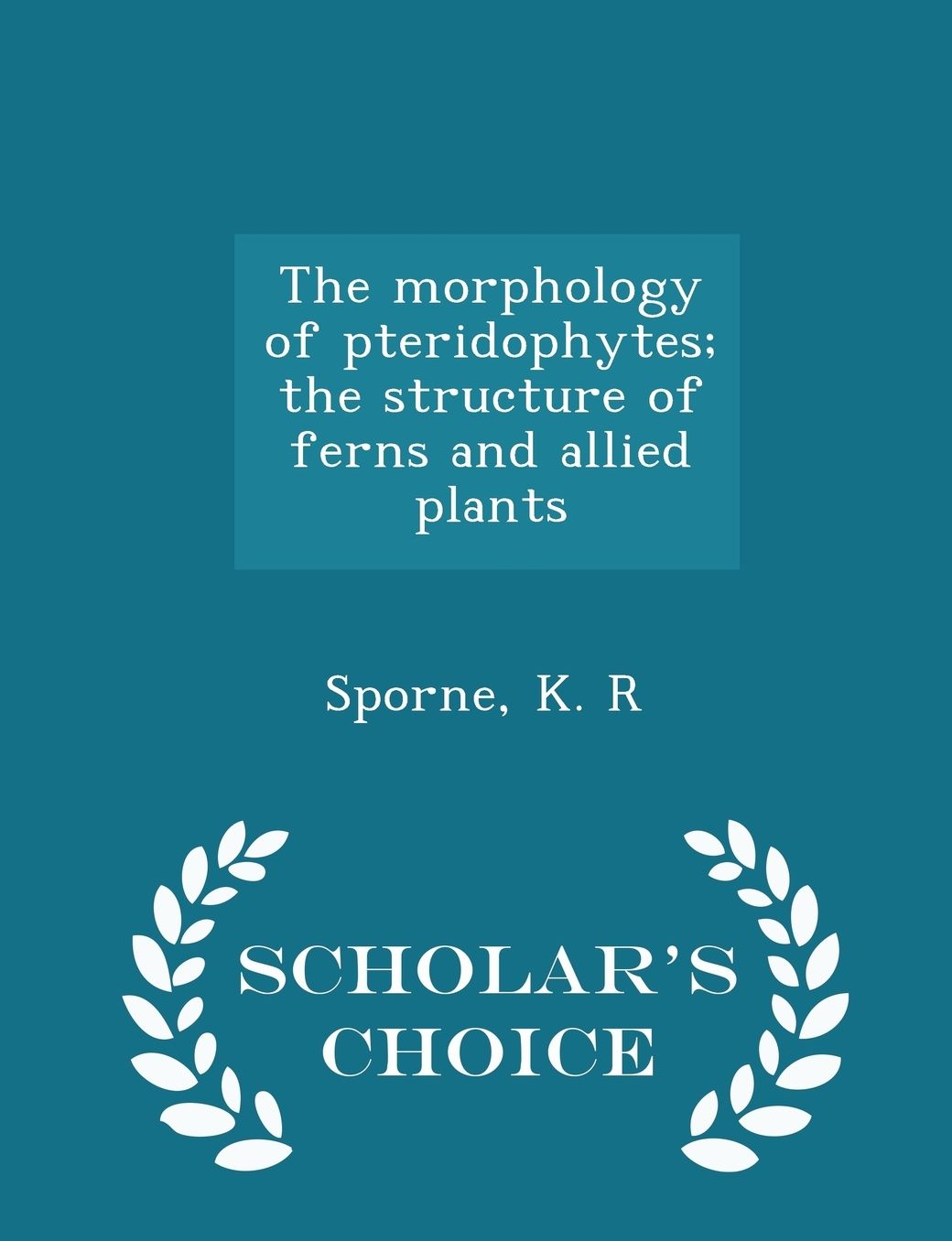 The morphology of pteridophytes; the structure of ferns and allied plants - Scholar's Choice Edition