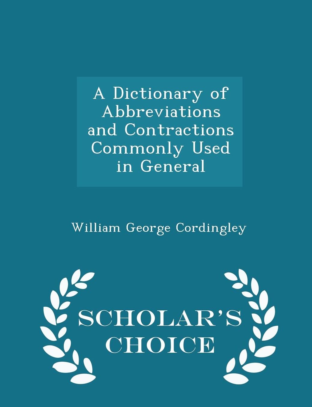 A Dictionary of Abbreviations and Contractions Commonly Used in General - Scholar's Choice Edition