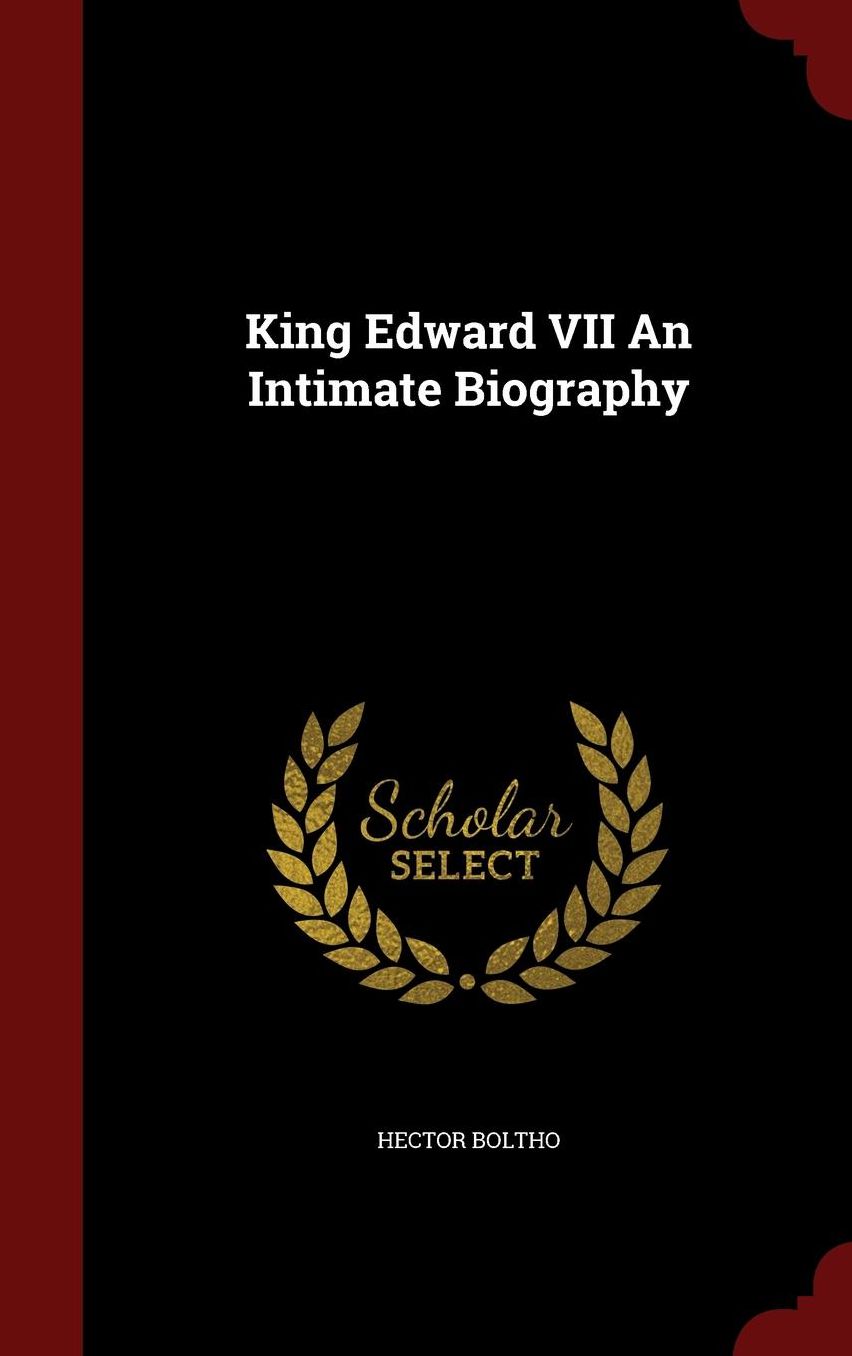 King Edward VII An Intimate Biography