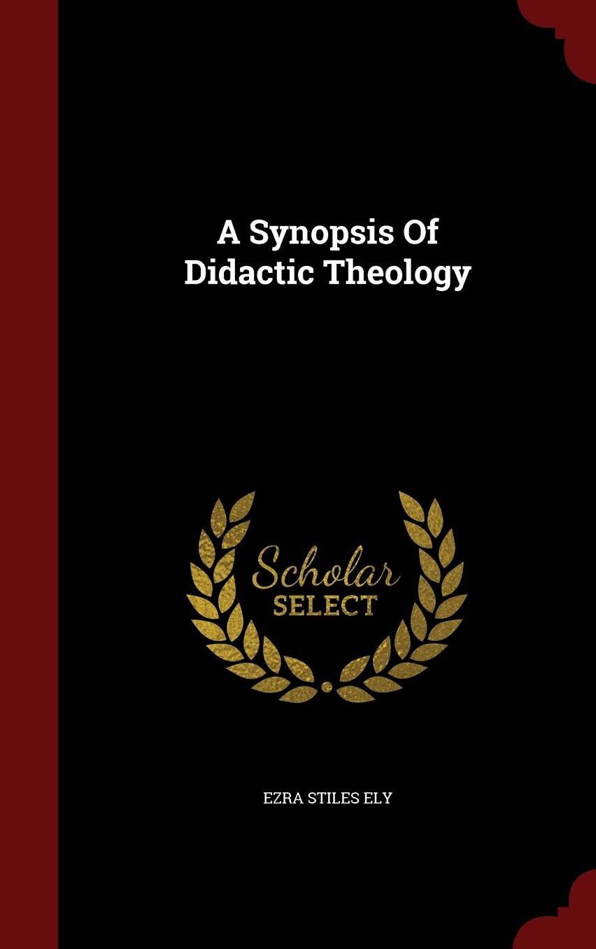 A Synopsis Of Didactic Theology