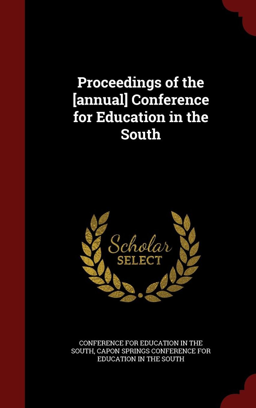 Proceedings of the [annual] Conference for Education in the South