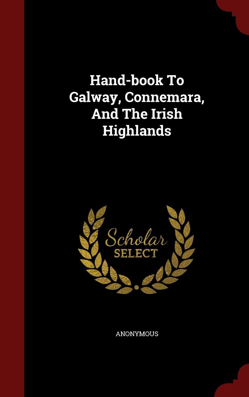 Hand-book To Galway, Connemara, And The Irish Highlands