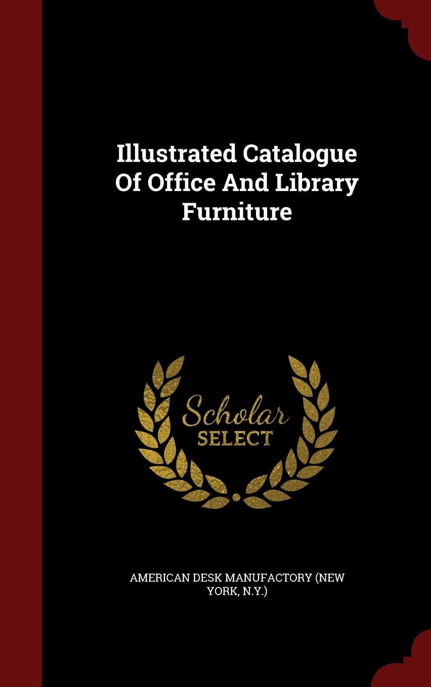 Illustrated Catalogue Of Office And Library Furniture