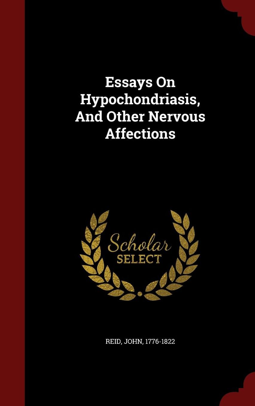 Essays On Hypochondriasis, And Other Nervous Affections