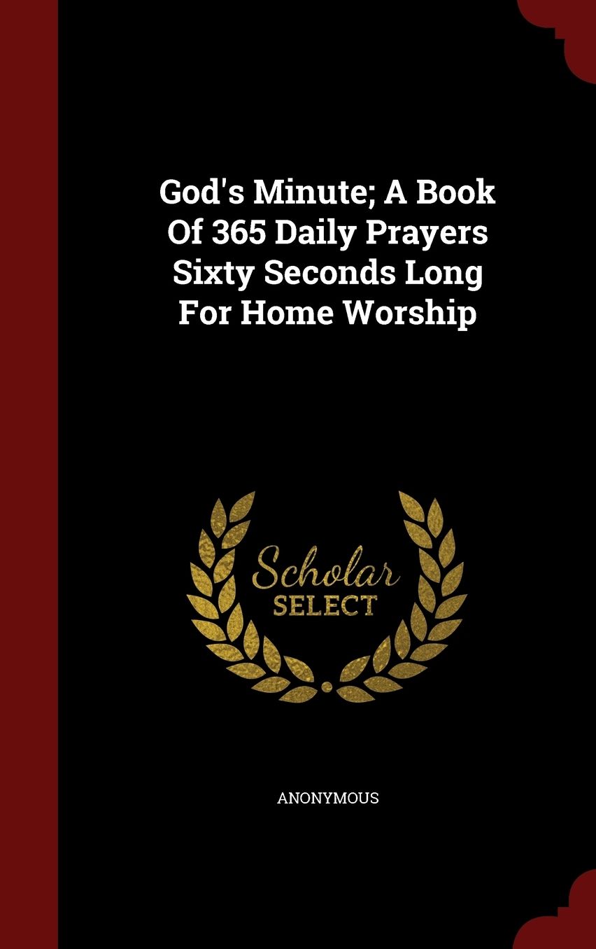 God's Minute; A Book Of 365 Daily Prayers Sixty Seconds Long For Home Worship