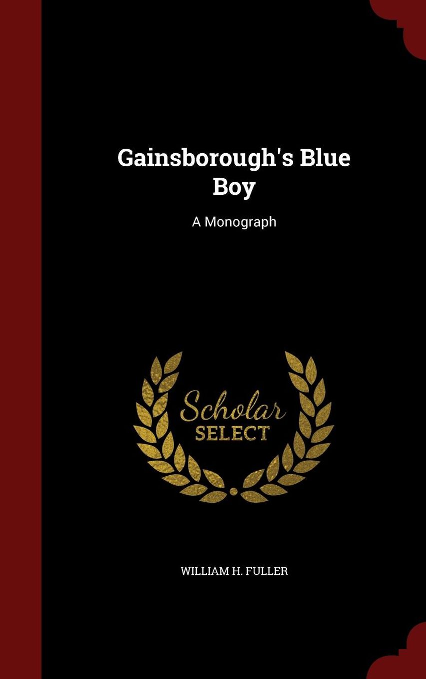 Gainsborough's Blue Boy: A Monograph